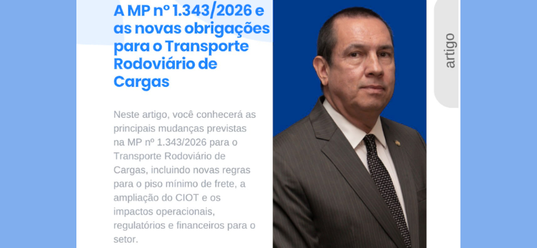 Artigo: A MP nº 1.343/2026 e as novas obrigações para o Transporte Rodoviário de Cargas