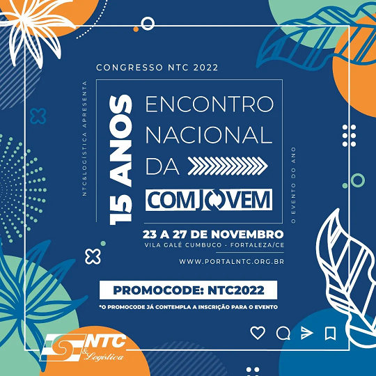 ÚLTIMOS DIAS PARA SE INSCREVER NO CONGRESSO NTC 2022 – XV ENCONTRO NACIONAL DA COMJOVEM EM FORTALEZA