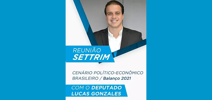 Balanço 2021: Settrim recebe o deputado Lucas Gonzalez, nesta quinta-feira (9)