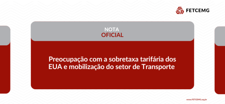 Nota Oficial – Preocupação com a sobretaxa tarifária dos EUA e mobilização do setor de Transporte