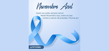 Por conscientização do público masculino, Fetcemg apoia Novembro Azul