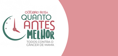 Outubro Rosa: quanto antes melhor!