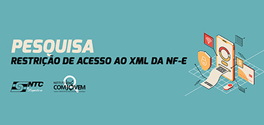 Participe da pesquisa sobre restrição de acesso ao XML da NF-e
