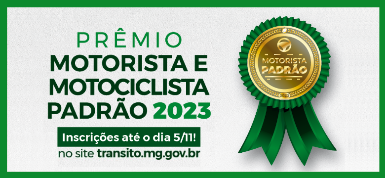 ESTÃO ABERTAS AS INSCRIÇÕES PARA O PRÊMIO MOTORISTA E MOTOCICLISTA PADRÃO DE MINAS GERAIS 2023