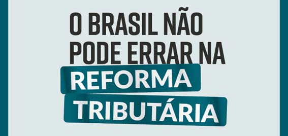 O Brasil não pode errar na Reforma Tributária