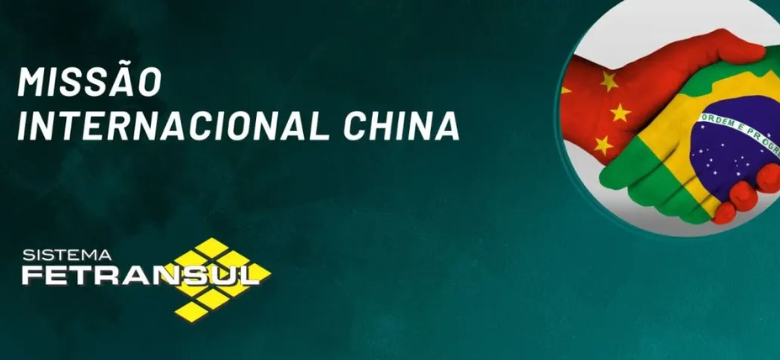 Sistema Fetransul realiza Missão Internacional para a China