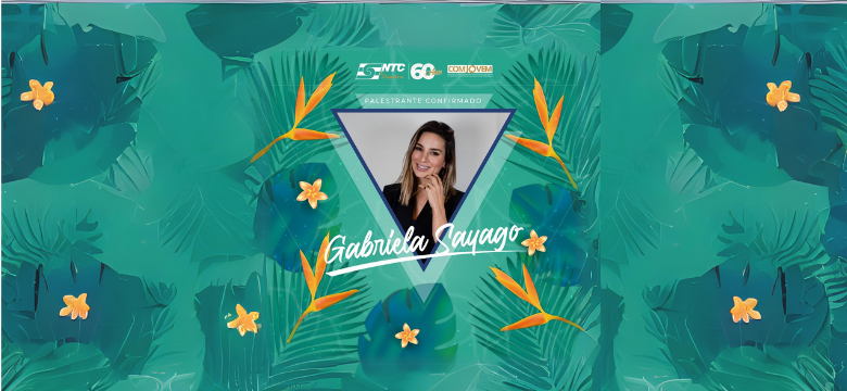 GABRIELA SAYAGO É UMA DAS PALESTRANTES CONFIRMADAS NO CONGRESSO NTC 2023 – XVI ENCONTRO NACIONAL DA COMJOVEM