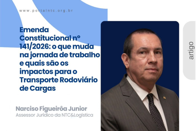 Emenda Constitucional nº 141/2026: o que muda na jornada de trabalho e quais são os impactos para o Transporte Rodoviário de Cargas